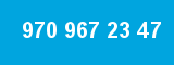 970 967 23 47